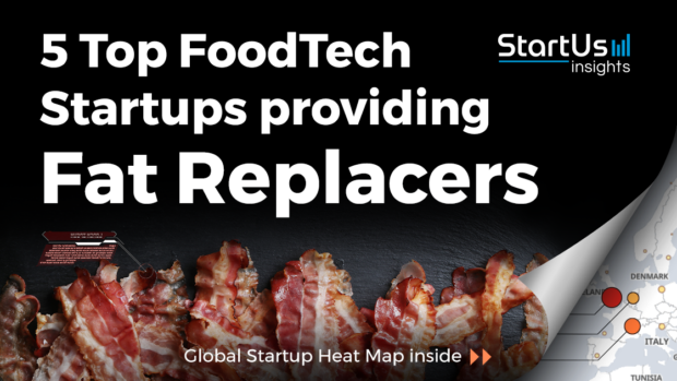 Discover 5 Top FoodTech Startups providing Fat Replacers