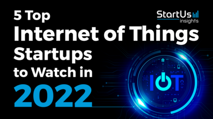 5 Top Internet of Things (IoT) Startups to Watch in 2022