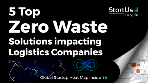 Discover 5 Top Zero Waste Solutions impacting Logistics Companies