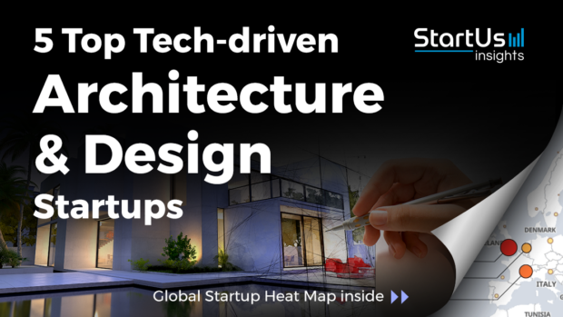 Discover 5 Top Tech-driven Architecture & Design Startups