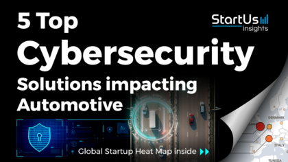 Discover 5 Top Cybersecurity Solutions impacting Automotive Companies