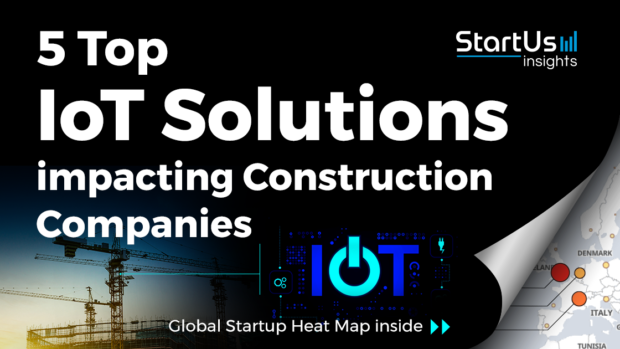Discover 5 Top IoT Solutions impacting Construction Companies