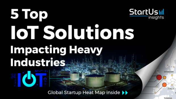 Discover 5 Top IoT Solutions Impacting Heavy Industries