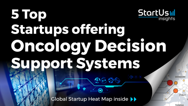 Discover 5 Top Startups offering Oncology Decision Support Systems StartUs Insights