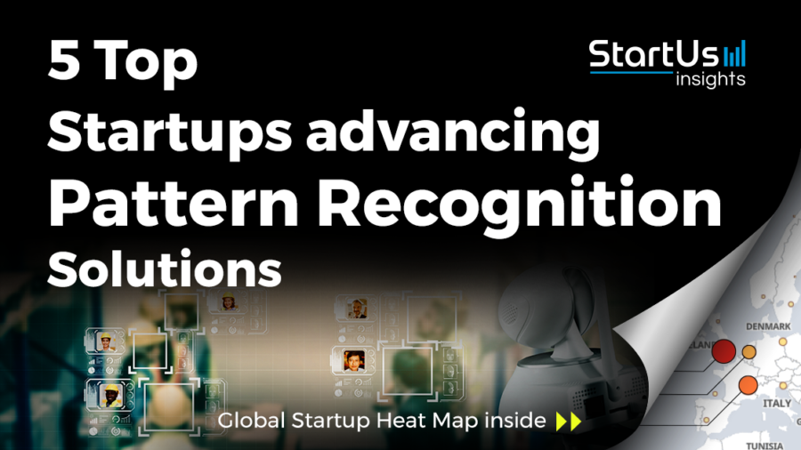 Discover 5 Top Startups advancing Pattern Recognition Solutions StartUs Insights