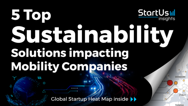 Discover 5 Top Sustainability Solutions impacting Mobility Companies StartUs Insights
