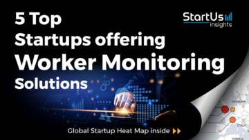 Discover 5 Top Startups offering Worker Monitoring Solutions StartUs Insights