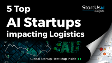 Discover 5 Top AI Startups impacting Logistics | StartUs Insights