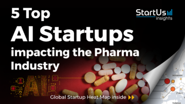 Discover 5 Top AI Startups impacting the Pharma Industry - StartUs Insights