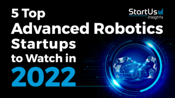 5 Top Advanced Robotics Startups to Watch in 2022