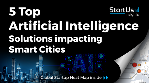 Discover 5 Top Artificial Intelligence Solutions impacting Smart Cities StartUs Insights