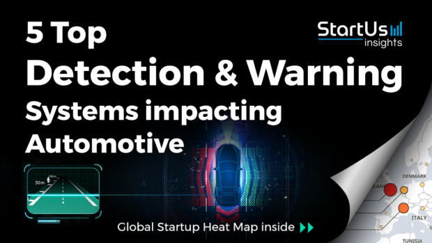 Discover 5 Top Detection and Warning Systems impacting Automotive StartUs Insights