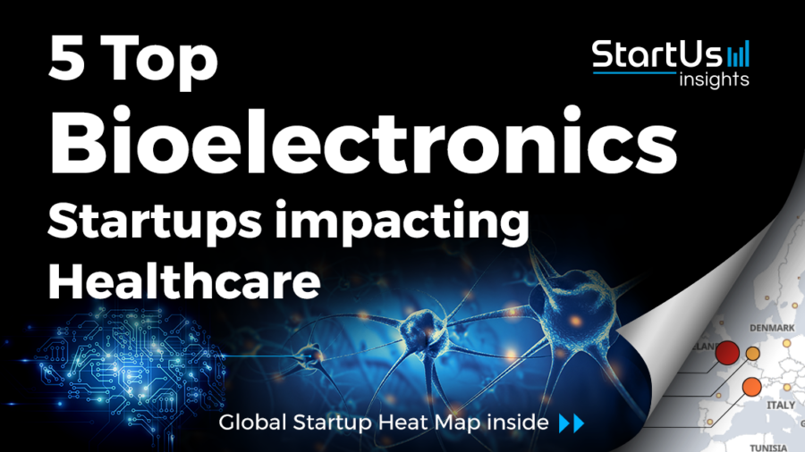 Discover 5 Top Bioelectronics Startups impacting Healthcare StartUs Insights