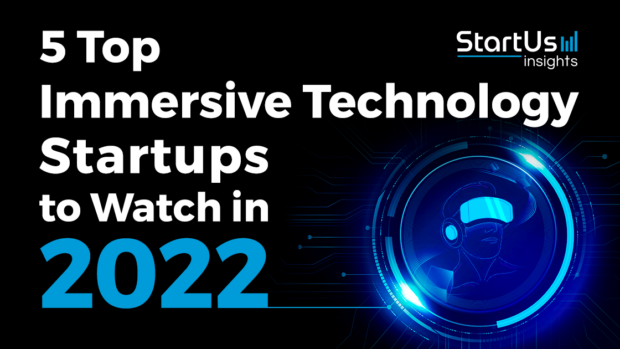 5 Top Immersive Technology Startups to Watch in 2022