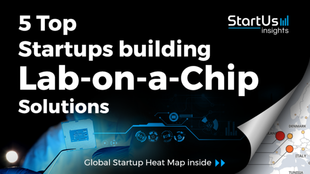 Discover 5 Top Startups building Lab on a Chip Solutions