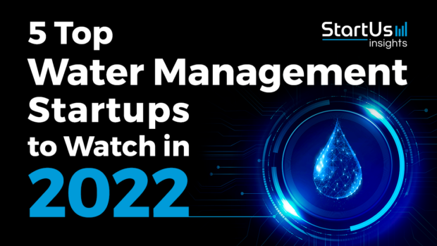 5 Top Water Management Startups to Watch in 2022