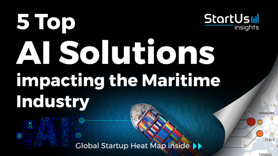 5 Top AI Solutions impacting the Maritime Industry - StartUs Insights