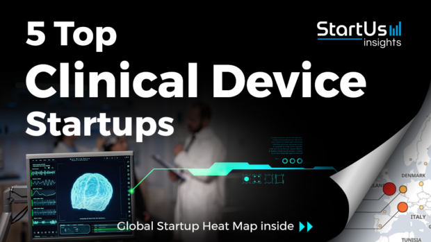 Discover 5 Top Clinical Device Startups