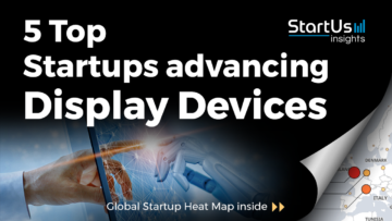 Discover 5 Top Startups advancing Display Devices | StartUs Insights