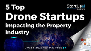 5 Top Drone Startups impacting Property Industry - StartUs Insights