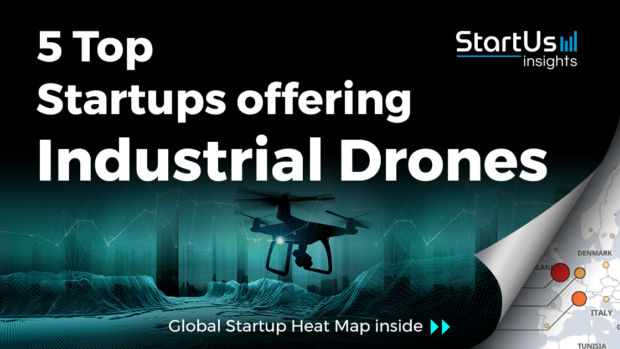 Discover 5 Top Startups offering Industrial Drones