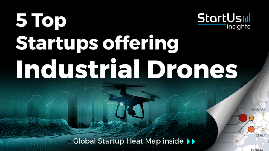 5 Top Startups offering Industrial Drones | StartUs Insights