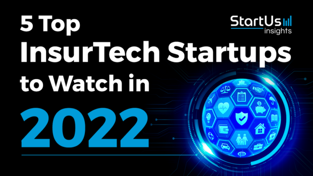 5 Top InsurTech Startups to Watch in 2022