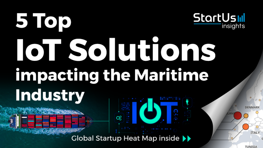 5 Top IoT Solutions impacting Maritime Industry - StartUs Insights