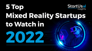 5 Top Mixed Reality Startups to Watch in 2022 | StartUs Insights