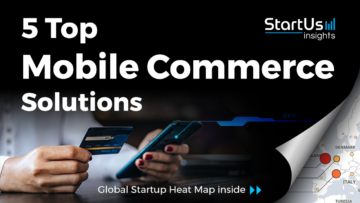 5 Top Mobile Commerce Solutions | StartUs Insights