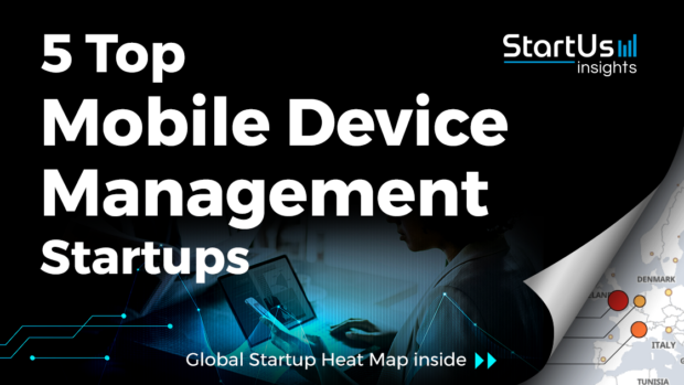 Discover 5 Top Mobile Device Management Startups