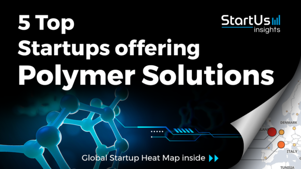 5 Top Startups offering Polymer Solutions - StartUs Insights