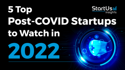 5 Post-COVID Startups to Watch in 2022