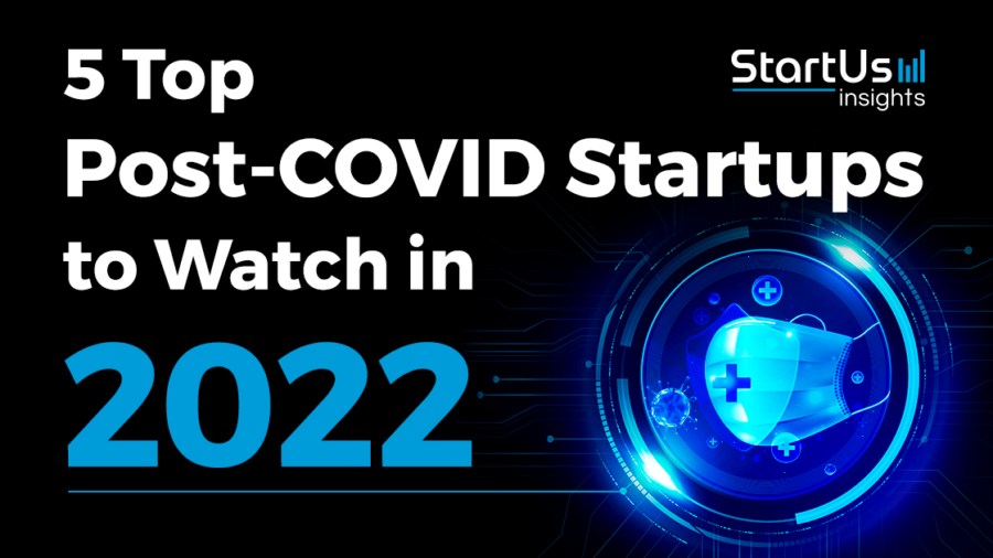 5 Post-COVID Startups to Watch in 2022 - StartUs Insights