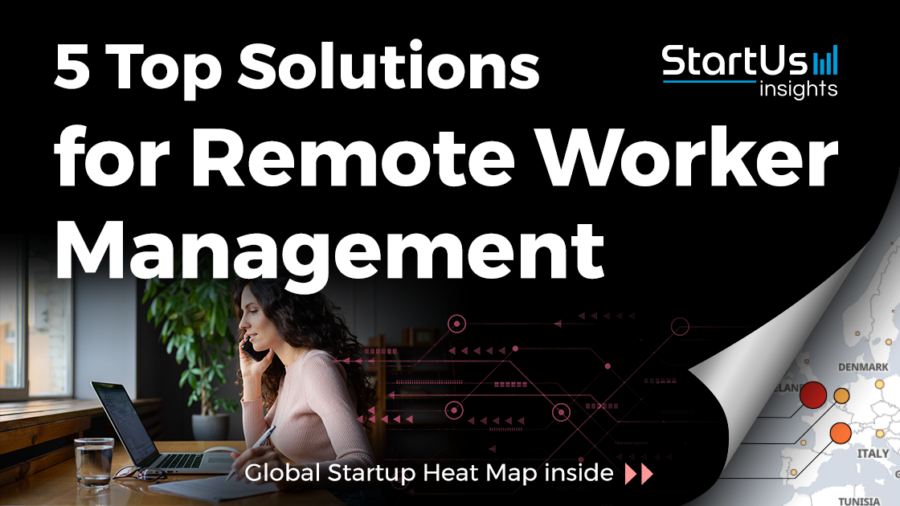 5 Top Solutions for Remote Worker Management - StartUs Insights