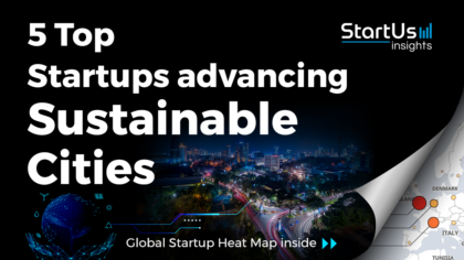 Discover 5 Top Startups advancing Sustainable Cities