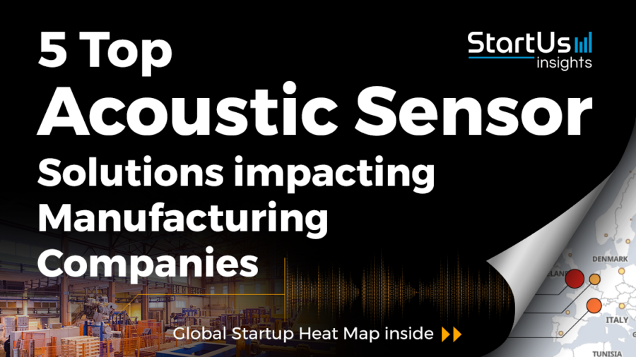 5 Acoustic Sensor Solutions impacting Manufacturing - StartUs Insights