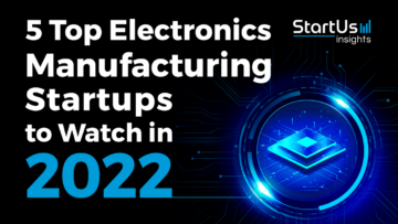 5 Top Electronics Manufacturing Startups to Watch in 2022 | StartUs Insights