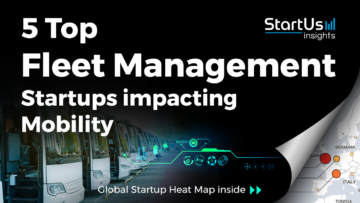 Discover 5 Top Fleet Management Startups impacting Mobility | StartUs Insights