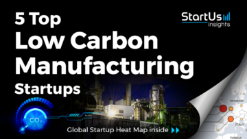 5 Top Low Carbon Manufacturing Startups - StartUs Insights