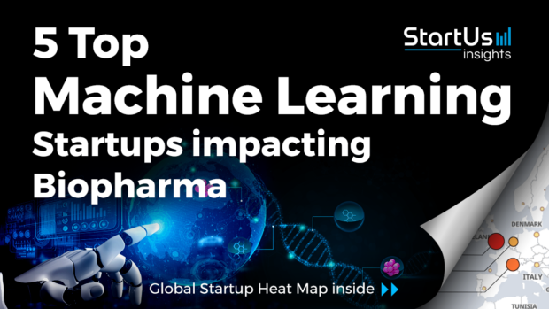 Discover 5 Top Machine Learning Startups impacting Biopharma | StartUs Insights
