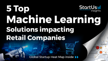 Discover 5 Top Machine Learning Solutions impacting Retail Companies | StartUs Insights