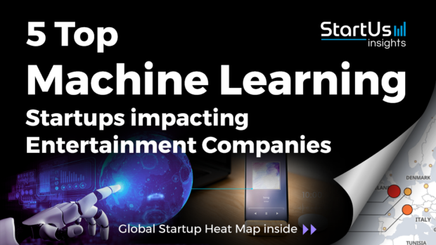 Discover 5 Top Machine Learning Startups impacting Entertainment Companies