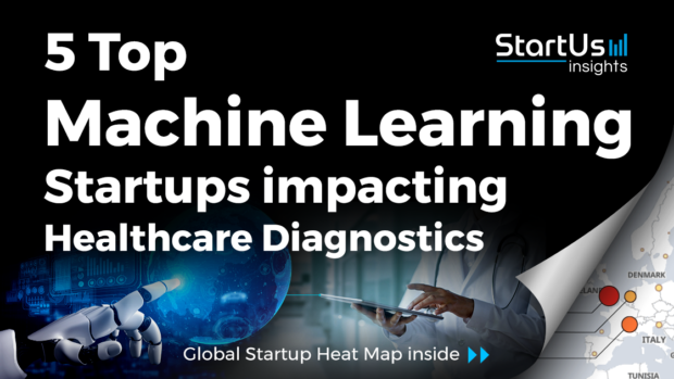 5 Top Machine Learning Startups impacting Healthcare Diagnostics