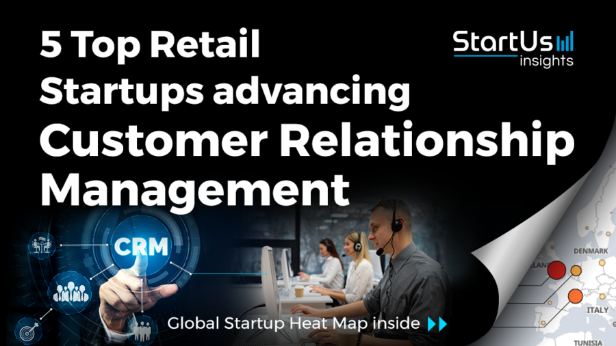5 Top Retail Startups advancing Customer Relationship Management - StartUs Insights