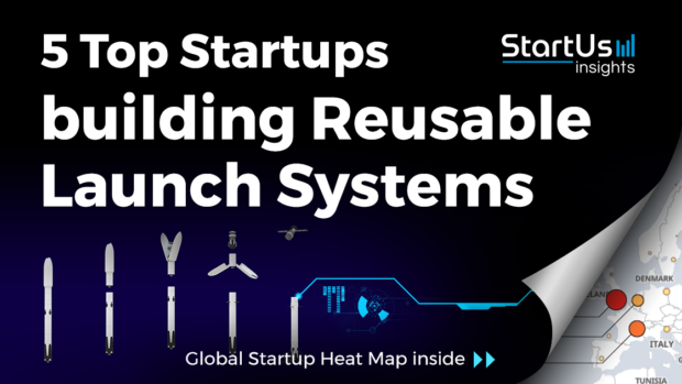 Discover 5 Top Startups building Reusable Launch Systems