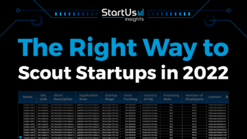 The Right Way to Scout Startups in 2022 | StartUs Insights