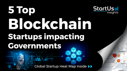 Discover 5 Top Blockchain Startups impacting Governments