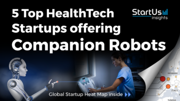 5 Top HealthTech Startups offering Companion Robots - StartUs Insights