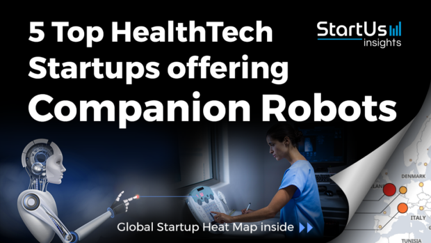 Discover 5 Top HealthTech Startups offering Companion Robots